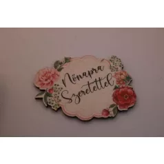 Tábla fa Nőnapra Szeretettel díszes rózsás 5.5*7.5cm